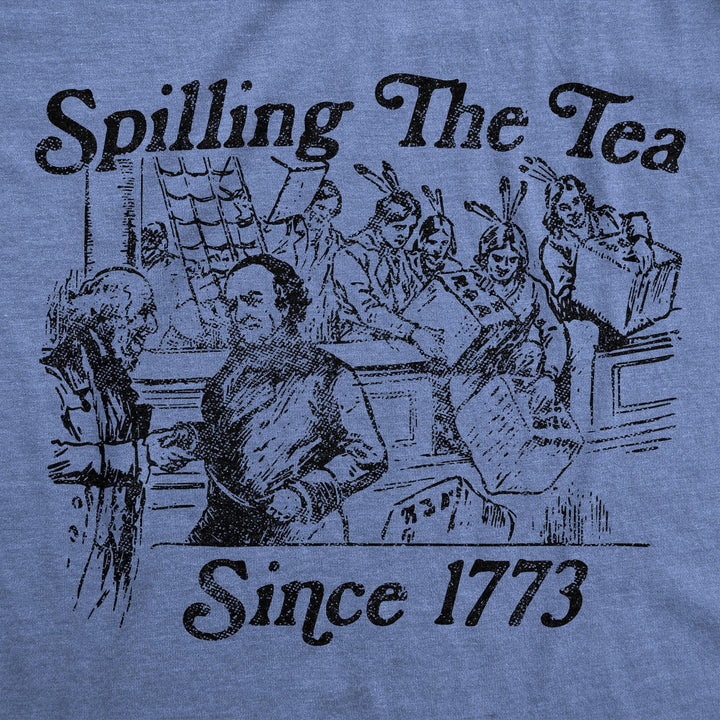 Spilling The Tea Since 1773 Women's Tshirt - Crazy Dog T-Shirts