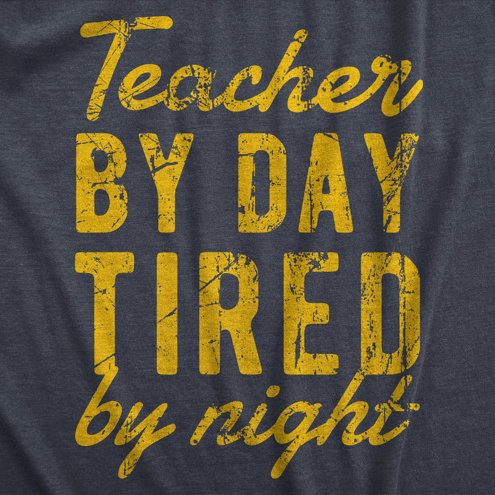 Teacher By Day Tired By Night Women's Tshirt  -  Crazy Dog T-Shirts