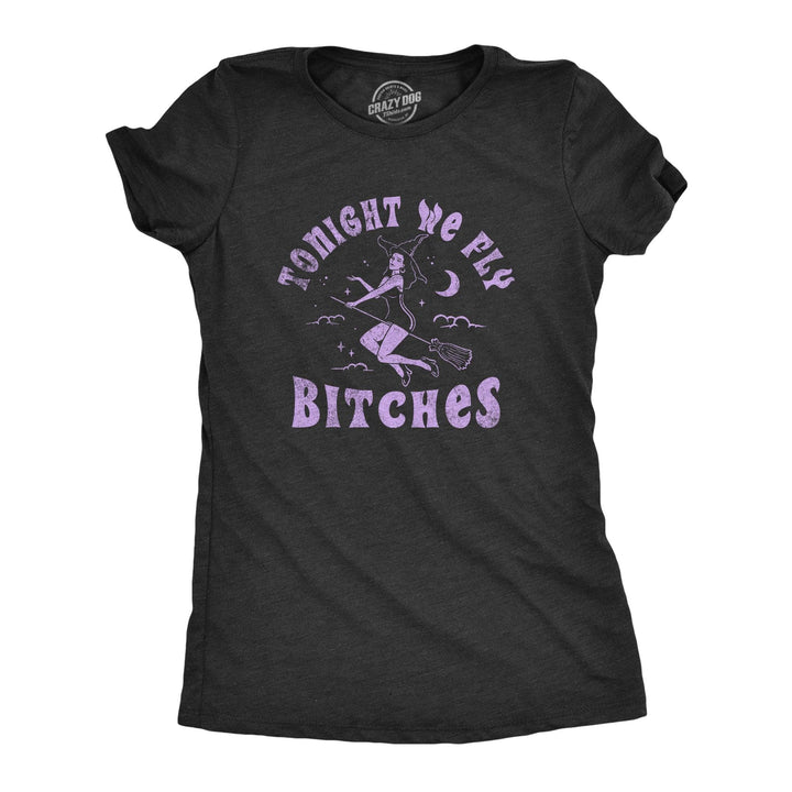 Tonight We Fly Bitches Women's Tshirt  -  Crazy Dog T-Shirts