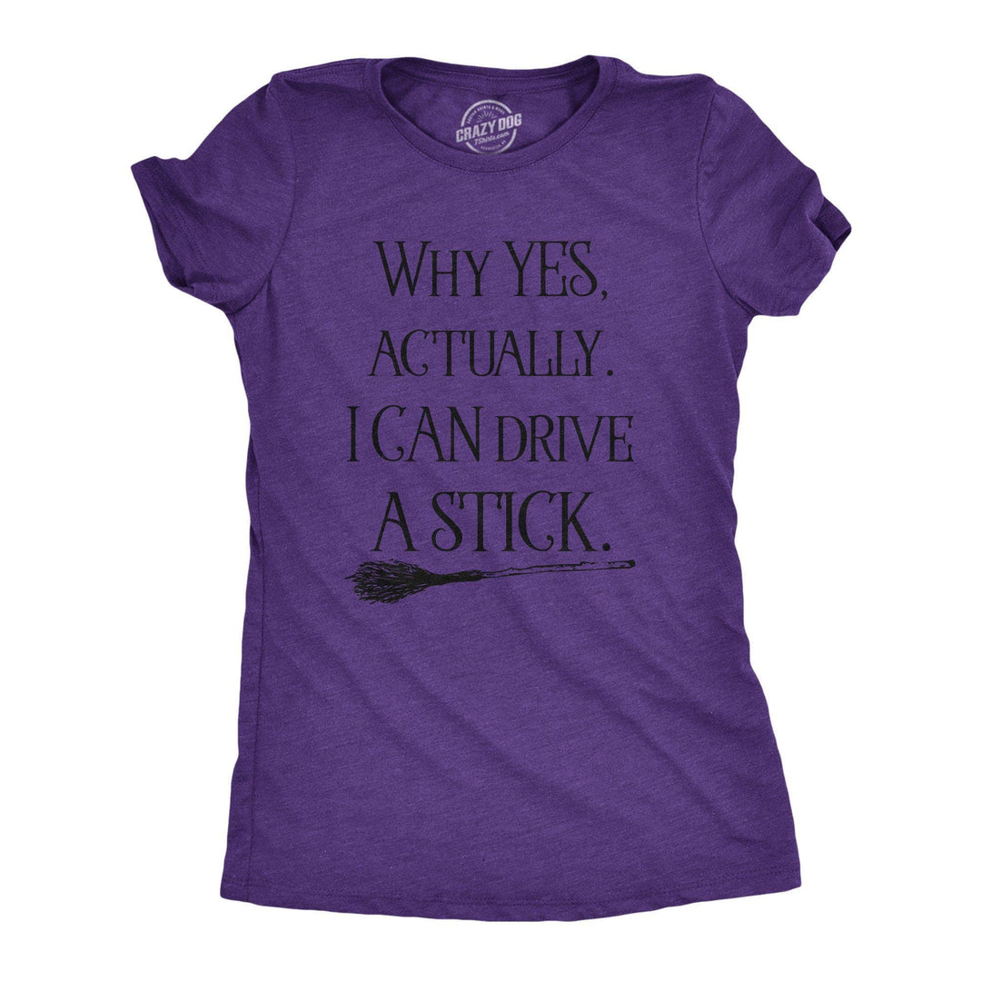 Why Yes Actually I Can Drive A Stick Women's Tshirt  -  Crazy Dog T-Shirts