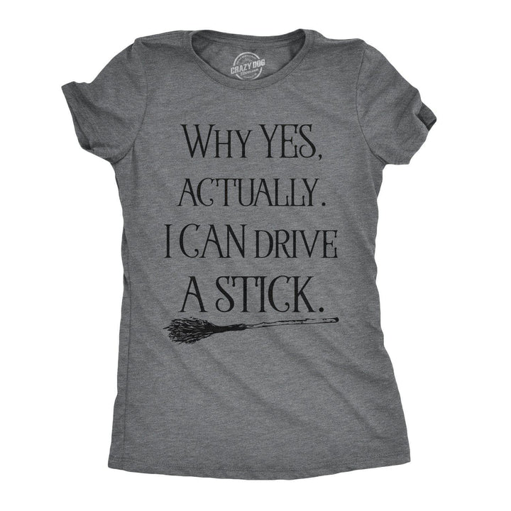 Why Yes Actually I Can Drive A Stick Women's Tshirt  -  Crazy Dog T-Shirts