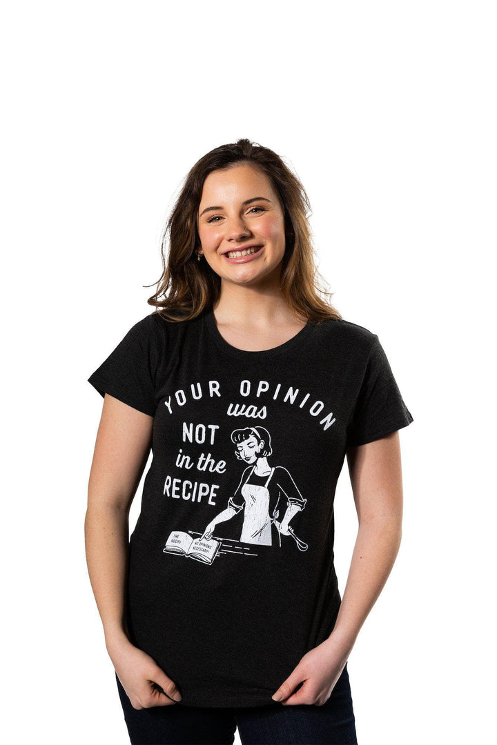 Your Opinion Was Not In The Recipe Women's Tshirt - Crazy Dog T-Shirts