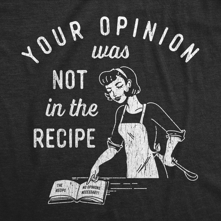 Your Opinion Was Not In The Recipe Women's Tshirt - Crazy Dog T-Shirts