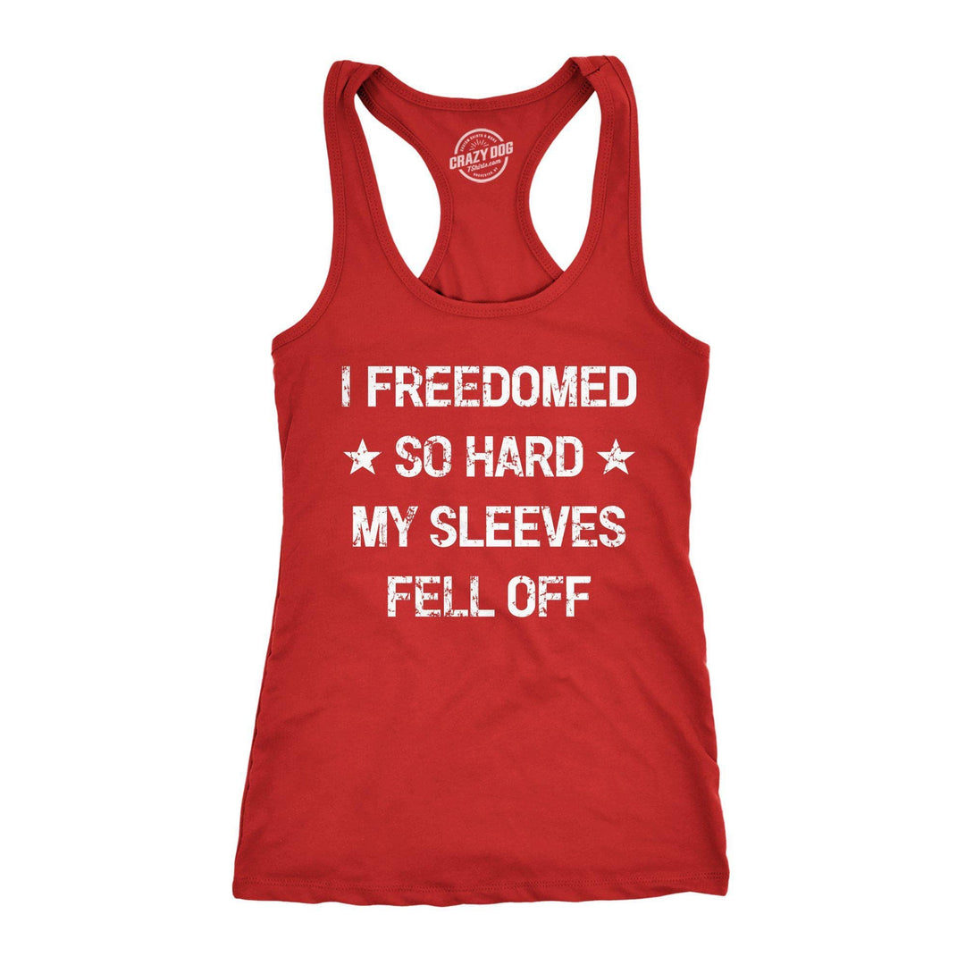 I Freedomed So Hard My Sleeves Fell Off Women's Tank Top - Crazy Dog T-Shirts